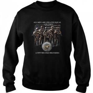 All Men Are Created Equal And Then A Few Become Brothers Sweatshirt